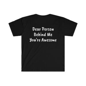 Dear Person Behind Me Soft-style T-Shirt